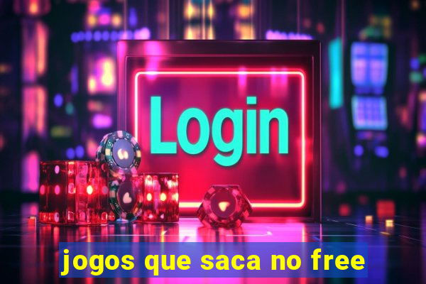 jogos que saca no free